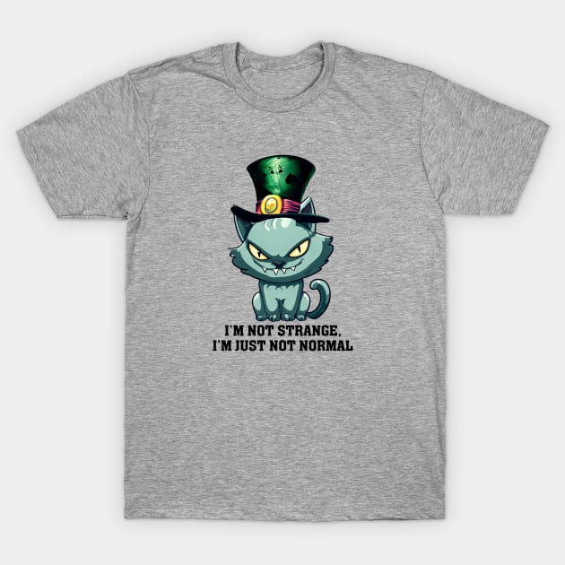 I'm Not Strange, I'm Just Not Normal T-Shirt by KayBee Gift Shop